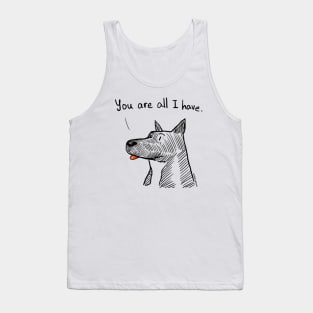 You are all I have Tank Top